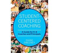 Student-Centered Coaching: A Guide for K-8 Coaches and Principals