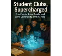 Student Clubs, Supercharged: Plan Events, Raise Funds, and Grow Community With AI Help