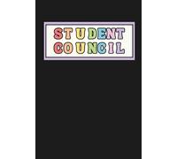 Student Council Notebook: Academic Leadership, Teacher and Student Purpose, Middle School, Elementary, Election, Gift, Pride,100 Blank Lined pages,6x9 Inches Journal