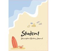 Student Descriptive Writing Journal: Build Vivid, Sensory Writing Skills Through Guided Prompts and Practice: The Wordsmith’s Notebook: Descriptive Writing Prompts for Students