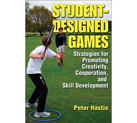 Student-Designed Games: Strategies for Promoting Creativity, Cooperation, and Skill Development