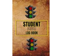 Student Driver Log Book: For Tracking The Driving Sessions / 6x9 inches , 100 pages .