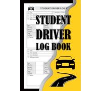 Student Driver Log Book: Learner’s Permit Driving Log, Track Practice Hours, Routes & Conditions, Student Driver’s Ed Record Book for Teens & New Drivers.