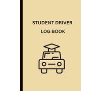 Student Driver Log Book: Track Practice Hours, Road Conditions & Driving Skills | Teen Driver Education Logbook