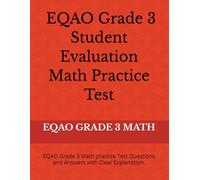 Student Evaluation EQAO Grade 3 Five Math Practice Test: EQAO Grade 3 Math practice Test Questions and Answers with Clear Explanation.