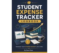 Student Expense Tracker Logbook: Manage Your Student Budget Like a Pro