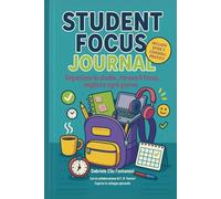 STUDENT FOCUS JOURNAL - DIARIO PRATICO PER ORGANIZZARE LO STUDIO, RESTARE MOTIVATO E MIGLIORARE OGNI SETTIMANA: Agenda, tecniche di studio efficienti, motivazione quotidiana e crescita personale