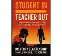 Student In/Teacher Out: The Mental Health and Moral Injury Crisis Draining America's Educators