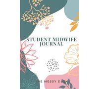 Student Midwife Reflective Practice Notebook - 6x9 Lined Midwifery Student Journal for Clinical Placements & Coursework: Reflective Writing for ... Development in Midwifery Training