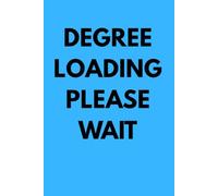Student Notebook: Degree Loading Please Wait: Funny University Notes Journal for Students and Exam Preparation