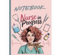 Student Nurse in Progress: Lined Notebook for Women in Nursing School 8.5 X 11 - 100 PAGE: A Cute and Inspiring Journal for Future Nurses | Perfect ... and Motivation During Nursing School