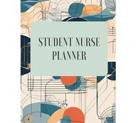 Student Nurse Planner: Clinical Rotation Tracker, Study Schedule Organizer & NCLEX Prep Journal for Nursing School Success