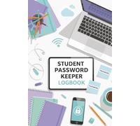 Student Password Keeper Logbook: A Back-to-School Organizer for Students to Securely Store Website Logins, Passwords, and Notes