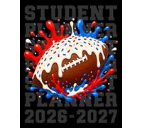 Student Planner 2026-2027 American Football: Dated Academic Agenda for Middle and High School Students with Weekly Planning Pages, Monthly Spreads, ... Tracker, Class Schedule, and Habit Tracker
