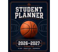 Student Planner 2026-2027 Basketball: Dated Academic Agenda for Middle & High School with Weekly & Monthly Spreads, Homework Organization, Assignment Tracking, Class Schedules & Habit Building
