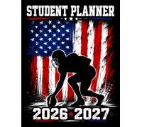 Student Planner 2026-2027: Dated Academic Agenda for Middle and High School Students with Weekly Planning Pages, Monthly Spreads, Homework Organizer, ... and USA Flag American Football Cover Design