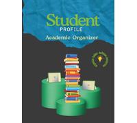 Student Profile Academic Organizer 2025-2026: Track Assignments, Exams, Grades, and Goals