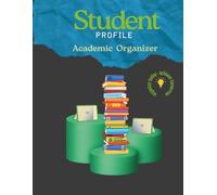 Student Profile Academic Organizer 2025-2026: Track Assignments, Exams, Grades, and Goals