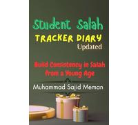 Student Salah Tracker Diary Updated: “Track, Improve, and Stay Consistent in Your Five Daily Prayers - A Practical Journal for Every Muslim”