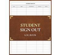 Student Sign Out Log Book: Classroom Student Presence and Absence