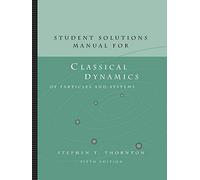 Student Solutions Manual for Classical Dynamics of Particles and Systems, 5th