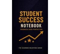 Student Success Notebook: Progress Over Perfection | The Academic Milestone Series