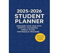 Student Success Planner 2025-2026: Plan Your Academic Year with Easy-to-Use Weekly & Monthly Pages, Study Timetables, Assignment Logs, Project Schedules, and Personal Goal-Tracking Templates