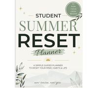 Student Summer Reset Planner: A Simple Guide to Reset Your Mind, Build Better Habits & Create a Routine
