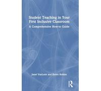Student Teaching in Your First Inclusive Classroom: A Comprehensive How-to Guide