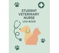 Student Veterinary Nurse Log Book: A Practical Guide Record & Study Companion for Trainee Vet Nurses | Track Clinical Skills, Animal Care & Work Placement Hours