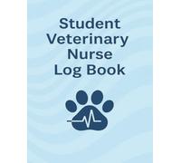 Student Veterinary Nurse Log Book: Essential Daily Record Log for Veterinary Nursing Students | Track Clinical Hours, Procedures, Medications & Animal Care with Ease
