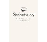 Studenterbog: For alt det der ikke står i studenterhuen: En bog til minder, hilsner og ord fra din studentertid