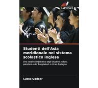 Studenti dell'Asia meridionale nel sistema scolastico inglese: Uno studio comparativo degli studenti indiani, pakistani e del Bangladesh in Gran Bretagna