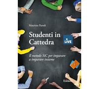 Studenti in Cattedra - DISPONIBILE SOLO PRESSO L'EDITORE. Il metodo SiC per imparare a imparare insieme