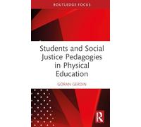 Students and Social Justice Pedagogies in Physical Education (Routledge Focus on Sport Pedagogy)