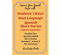 Students' Choice Dual Language Spanish Short Stories. Cuentos Españoles: Parallel Text Spanish-English Short Stories.Standard: 'A' level and Pre-University