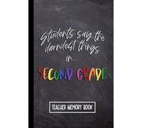 Students Say the Darndest Things in Second Grade: Teacher Memory Book. Wide Ruled Journal, Lined Notebook. Great for Back to School, Last Day Teacher Appreciation (Kids Say The Darndest Things)