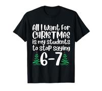 Students Saying 6-7 67 Six Seven Funny Teacher Christmas Camiseta