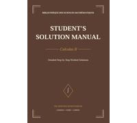 Student's Solution Manual - Calculus II: Detailed Step-by-Step Worked Solutions