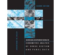 Student's Solutions Manual and Supplementary Materials for Econometric Analysis of Cross Section and Panel Data, second edition (The MIT Press)