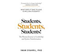 Students, Students, Students!: The Human Journey in Leadership and System Transformation