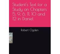 Student's Text for a Study on Chapters 5, 9, 6, 11, 10 and 12 in Daniel (Classroom Teaching and Testing on the Bible book of Daniel)