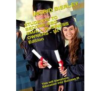 STUDENTS TO BECOME SBO SMALL BUSINESS OWNERS - 1st Edition: This will transform Education into Success !!!