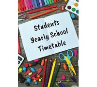 Students Yearly School Timetable: 2025/2026 Undated Notebook Daily Timetable Planner, 52 Week Planner, Notebook, Academic, Aesthetic, Trendy Student Daily Planner.