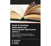 Studi di docking molecolare sui fitocomposti dell'Avena sativa L.: Studi di docking molecolare sui fitocomposti dell'Avena sativa L. in relazione ai recettori del diabete e del prurito
