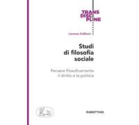 Studi di filosofia sociale. Pensare filosoficamente il diritto e la politica (Transdiscipline)