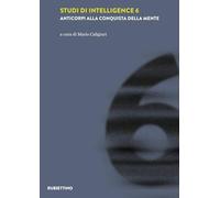 Studi di intelligence. Anticorpi alla conquista della mente (Vol. 6) (Intelligence e Comunicazione)