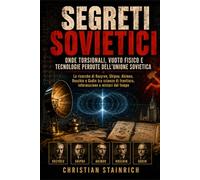 Studi e Scoperte Segrete dell'Unione Sovietica: Onde Torsionali, Vuoto Fisico, Generatori Torsionali e tecnologie . Esperimenti Segreti Sovietici e le Scoperte che Sfidano la Scienza Convenzionale