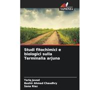 Studi fitochimici e biologici sulla Terminalia arjuna