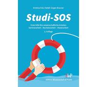 Studi-SOS: Erste Hilfe fürs wissenschaftliche Arbeiten. Seminararbeit - Bachelorarbeit - Masterarbeit. 3. Auflage